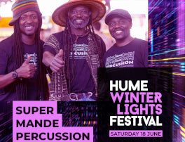 Hume Winter Lights Festival - Super Mande Percussion - West African drummers